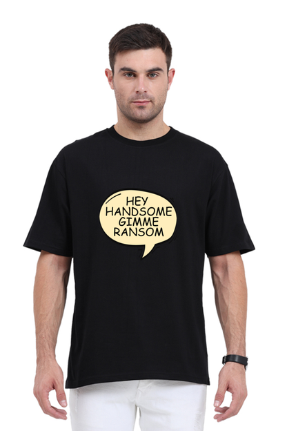 Hey Handsome gimme ransom oversize T-shirt