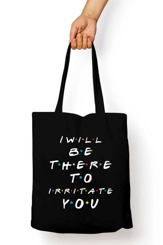 I Will be there to irritate you Zipper tote bag