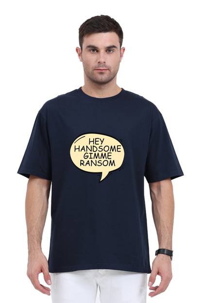 Hey Handsome gimme ransom oversize T-shirt