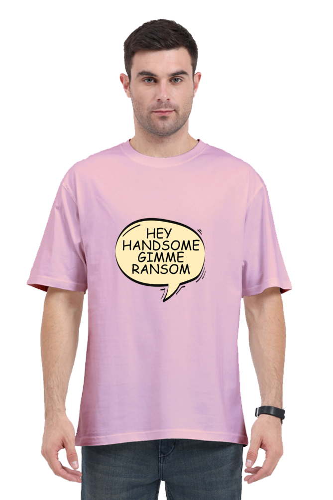 Hey Handsome gimme ransom oversize T-shirt