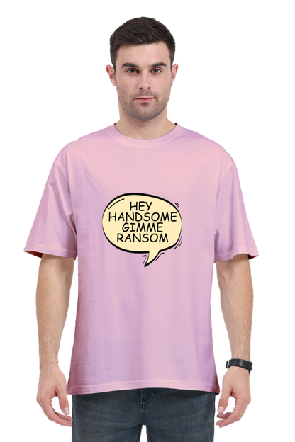 Hey Handsome gimme ransom oversize T-shirt