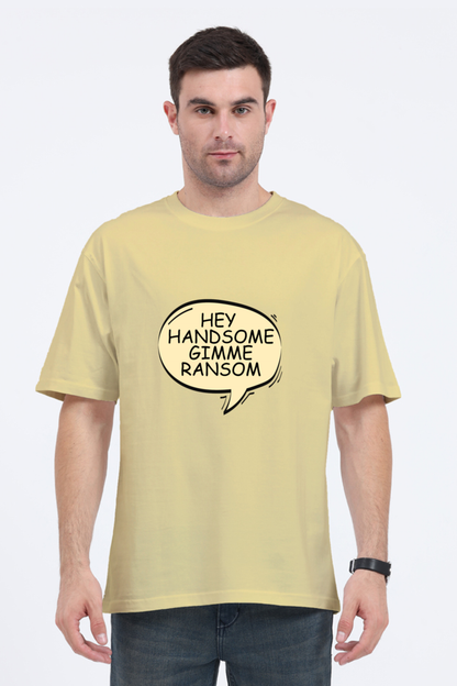 Hey Handsome gimme ransom oversize T-shirt