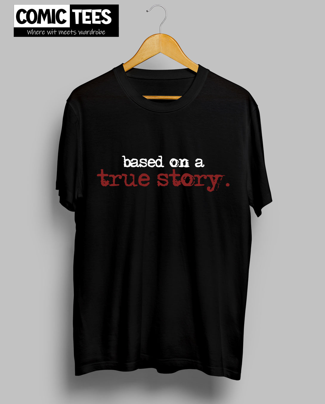 Based on True Story Unisex Tshirt