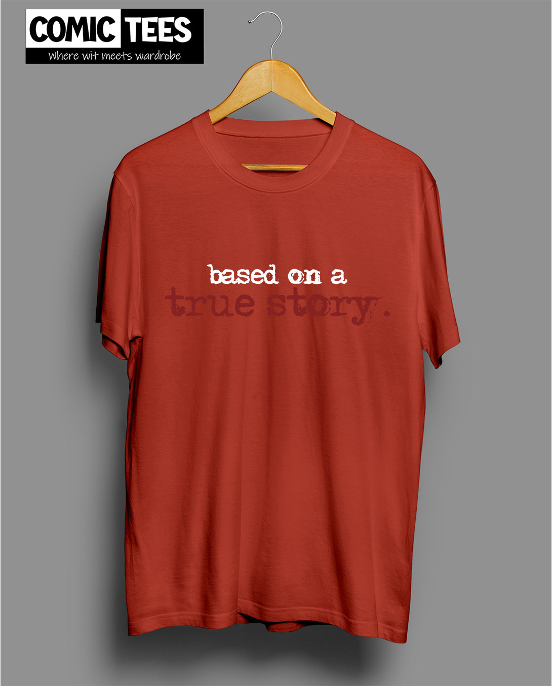 Based on True Story Unisex Tshirt