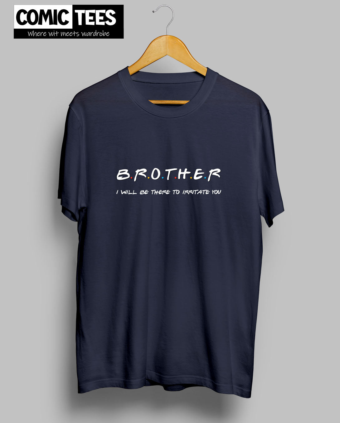 Brother I will be there to irritate you T-Shirt