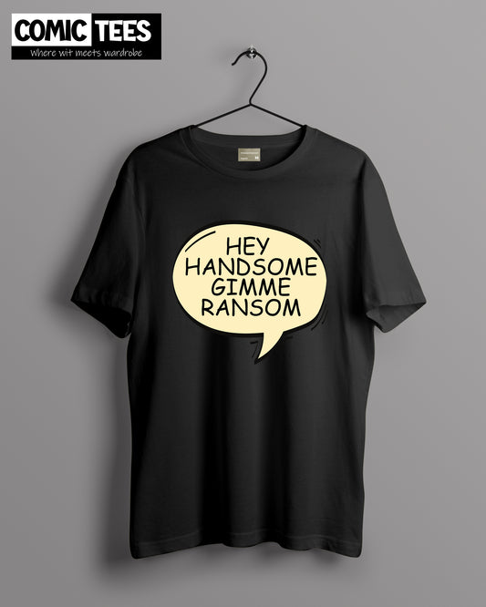 Hey Handsome gimme ransom oversize T-shirt