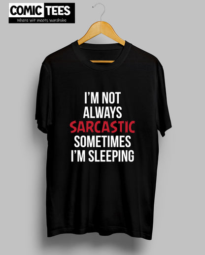 I am not always Sarcastic Unisex Tshirt