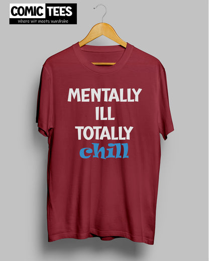 Mentally ill totally Chill Unisex Tshirt