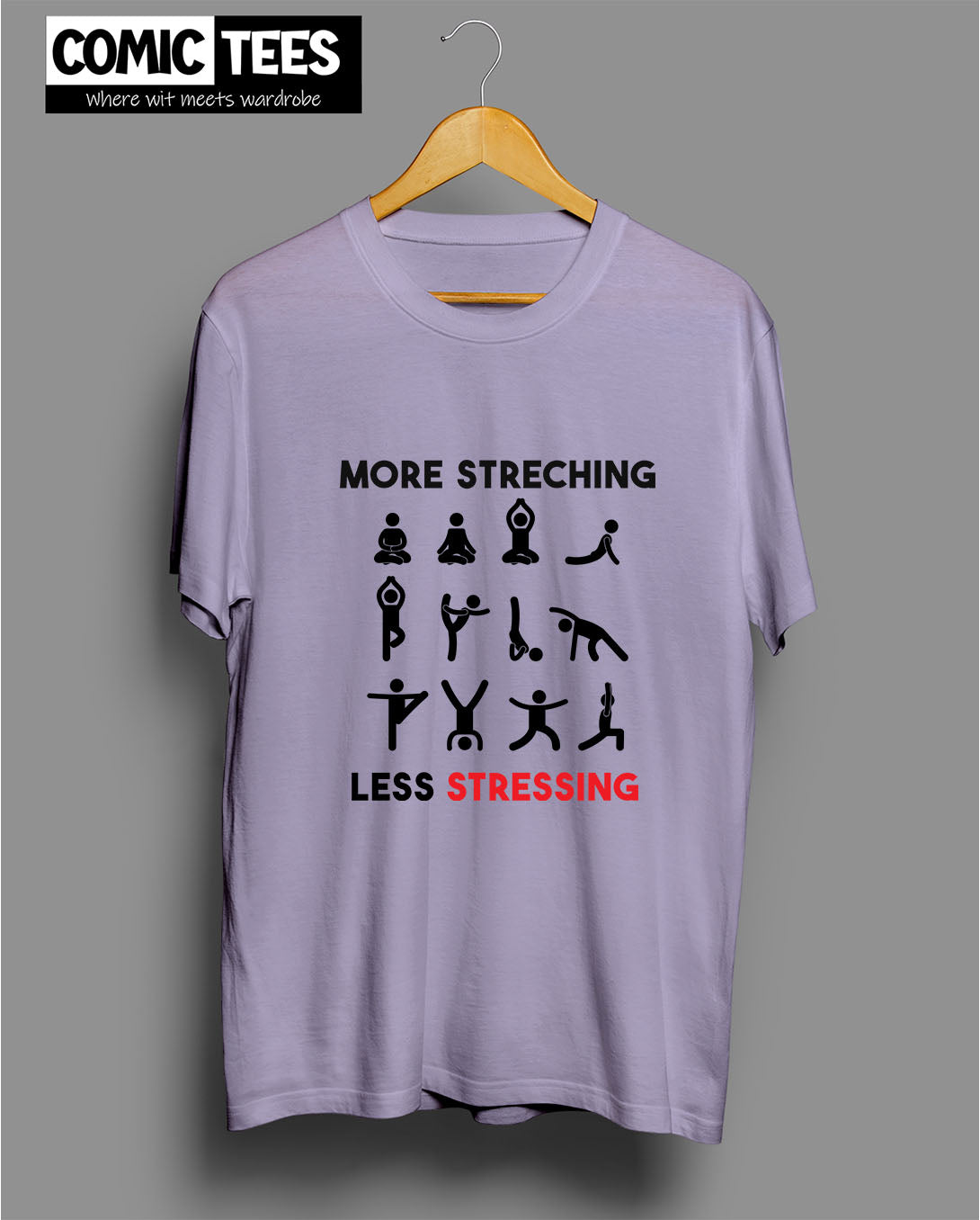 More Stretching less Stressing T-Shirt