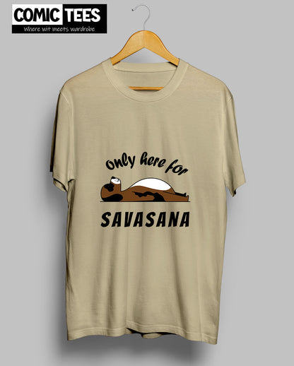 Only Here for Savasana T-shirt