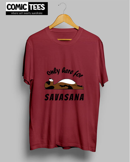 Only Here for Savasana T-shirt