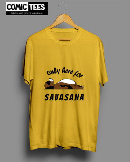 Only Here for Savasana T-shirt