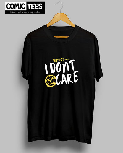 Bro I don't care T-Shirt