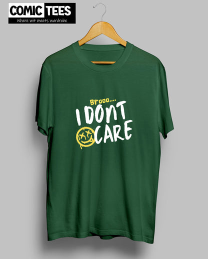 Bro I don't care T-Shirt