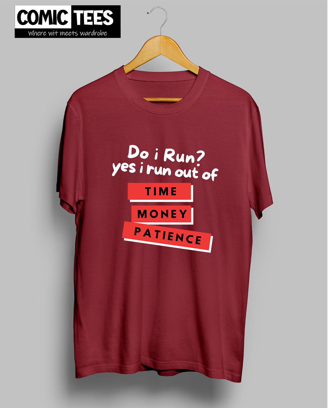 Do i Run.Yes I run out of Time,Money,Patience T-Shirt