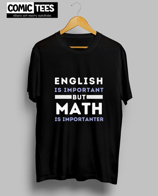 English is important but math's is importanter T-Shirt