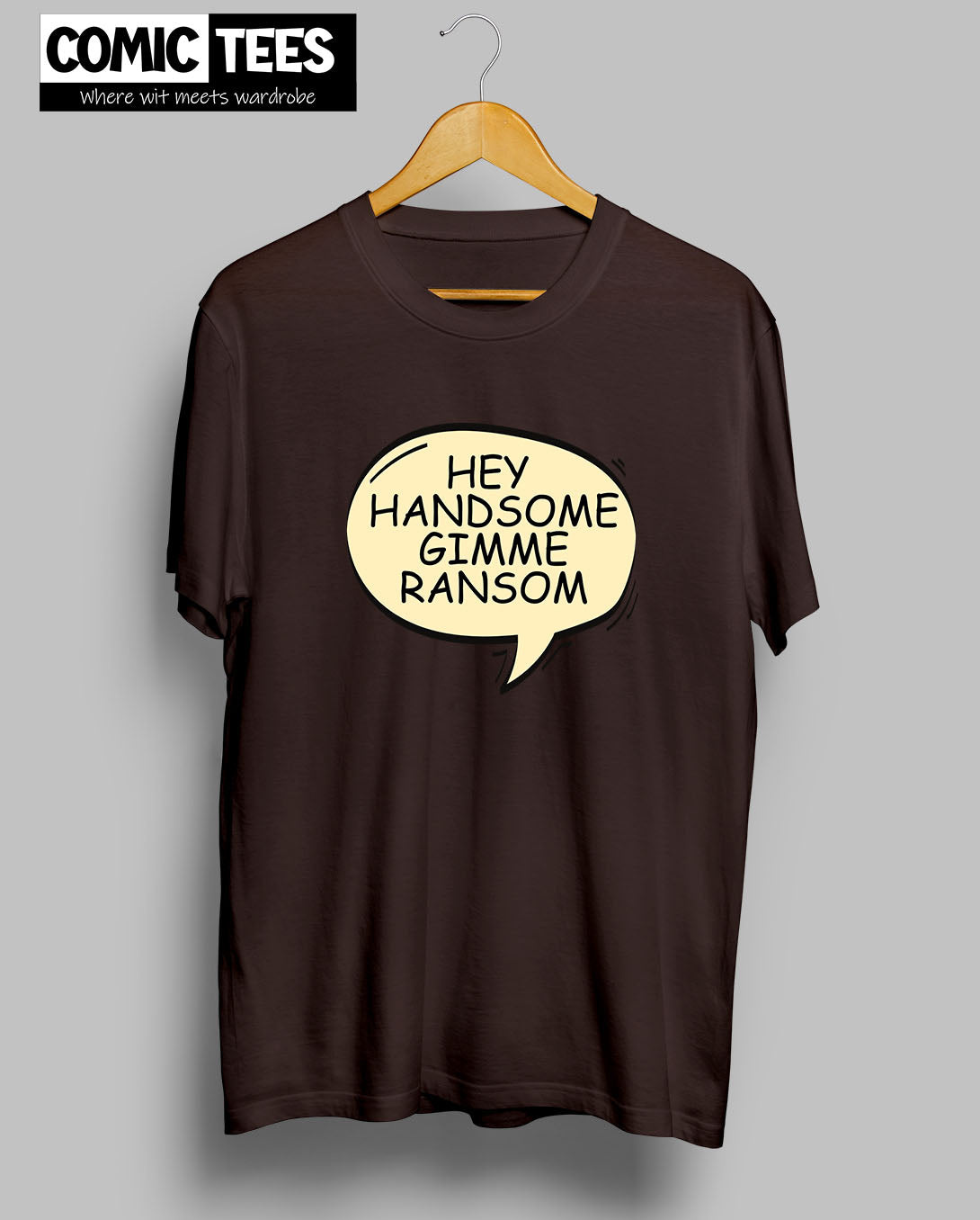 Hey Handsome gimme ransom T-Shirt