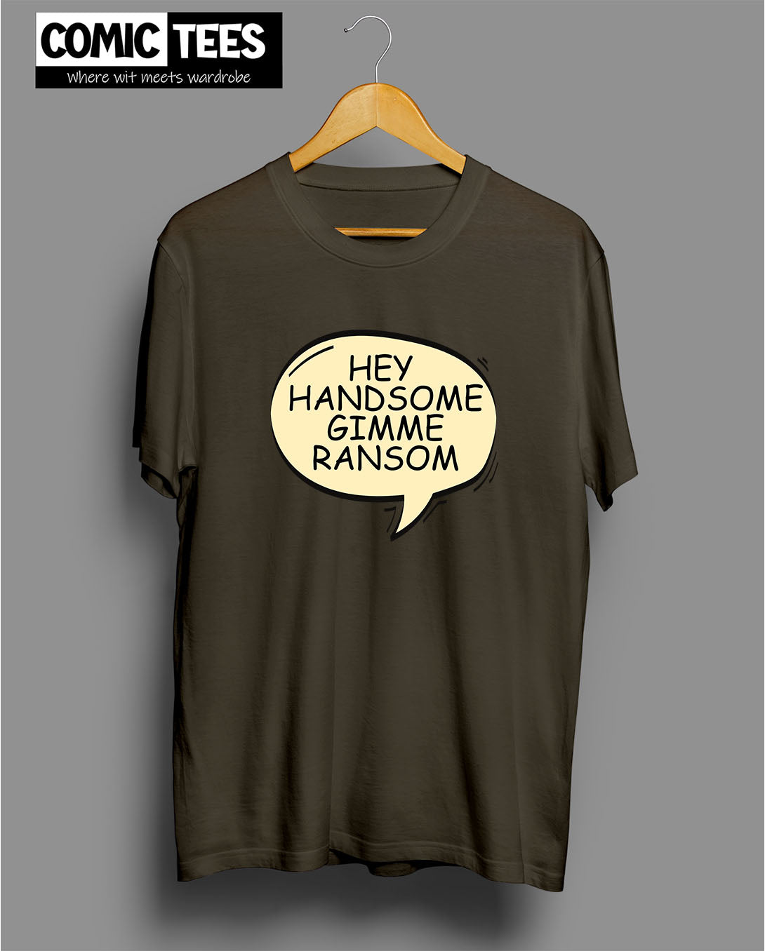 Hey Handsome gimme ransom T-Shirt