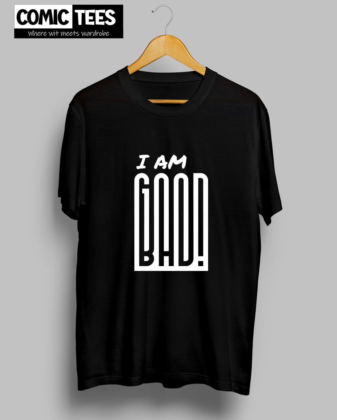 I am Good or Bad T-Shirt