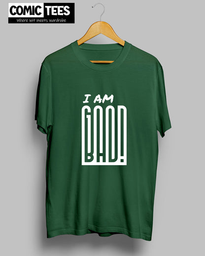 I am Good or Bad T-Shirt