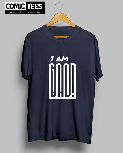 I am Good or Bad T-Shirt