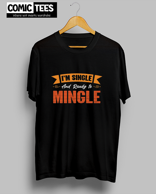 I am Single and Ready to Mingle T-Shirt