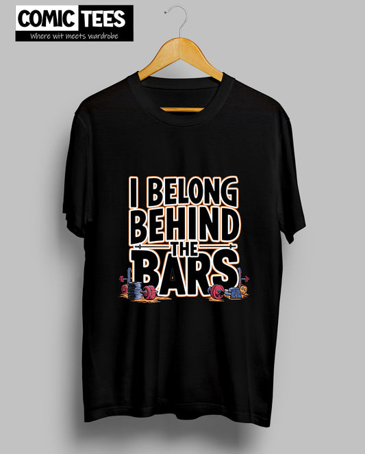 I belong behing the bars T-shirt