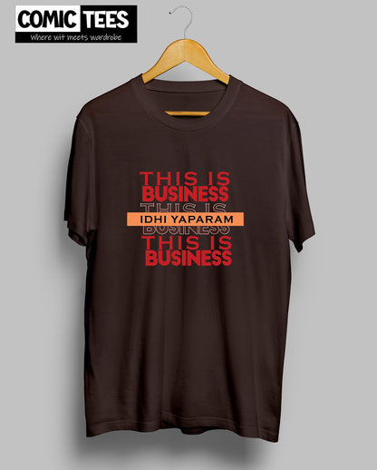 This is Business x Idhi yaparam Unisex Tsihirt