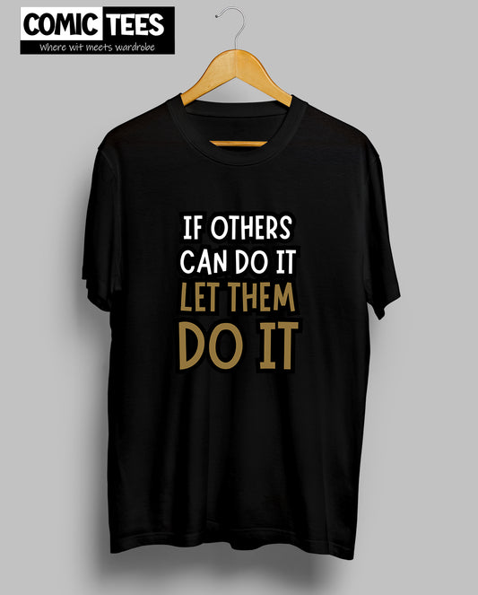 If others can do it let them do it T-Shirt