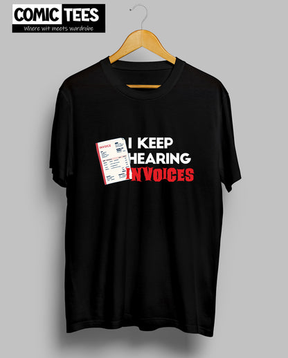 I keep hearing Invoices Unisex Tshirt