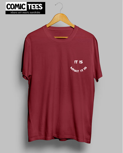 It is What it is Unisex Tshirt