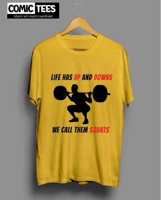 Life has Up and Down we call them squats T-shirt