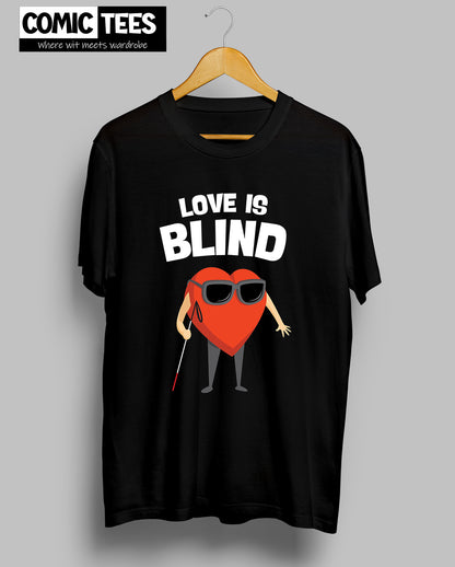 Love is Blind T-Shirt