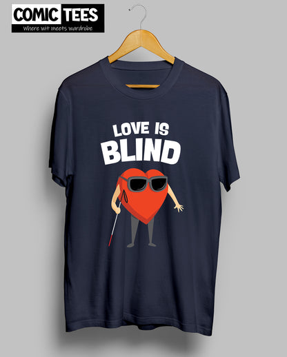 Love is Blind T-Shirt