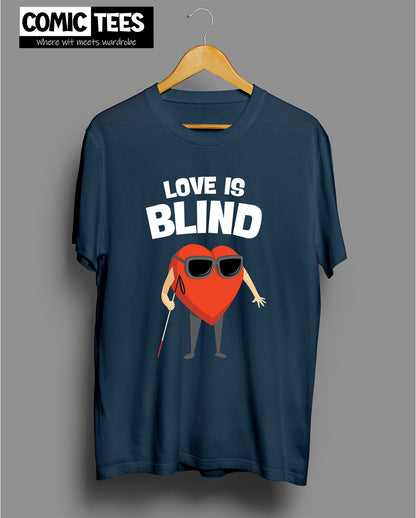 Love is Blind T-Shirt