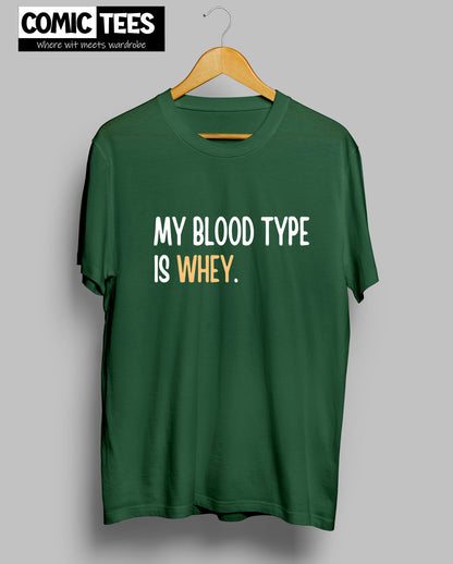 My Blood Type is Whey T-Shirt