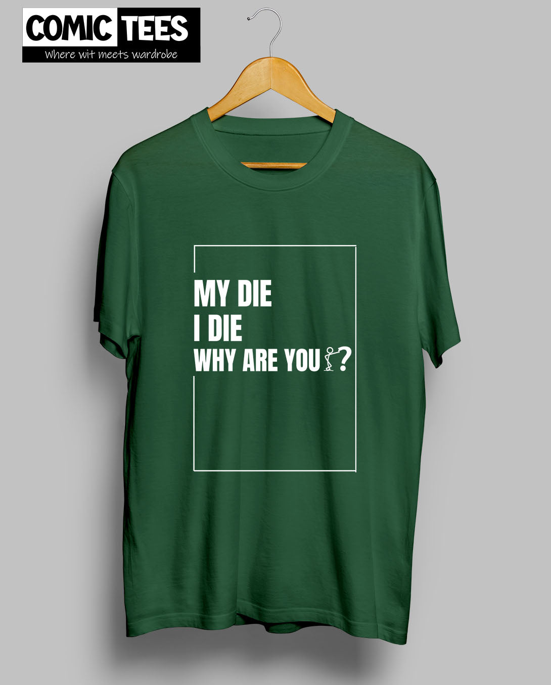 My die I die Why are You? T-Shirt