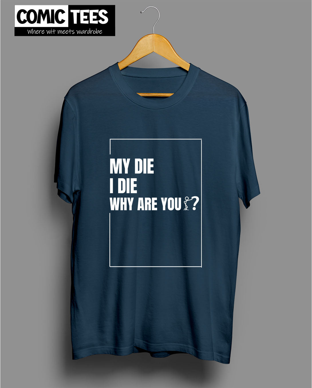 My die I die Why are You? T-Shirt