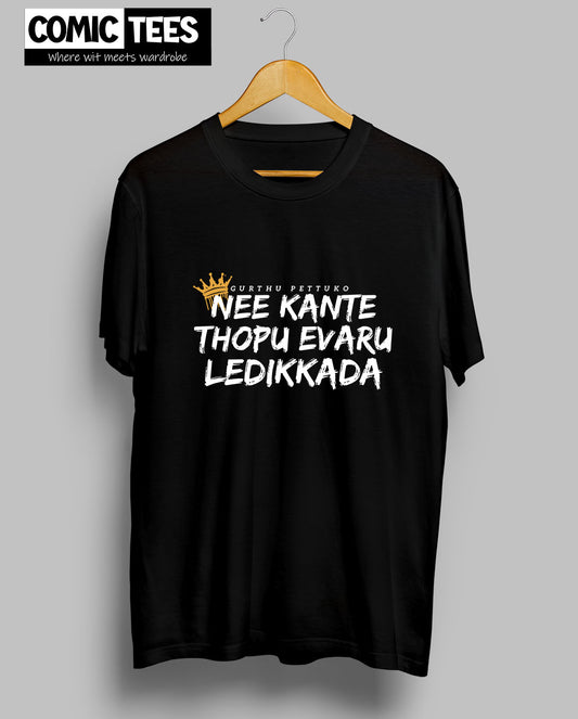 Nee Kante Thopu Evaru ledikkada T-shirt