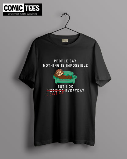 People say nothing is impossible Oversize T-Shirt