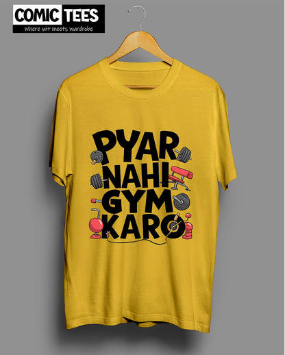 Pyar nahi Gym Karo T-shirt