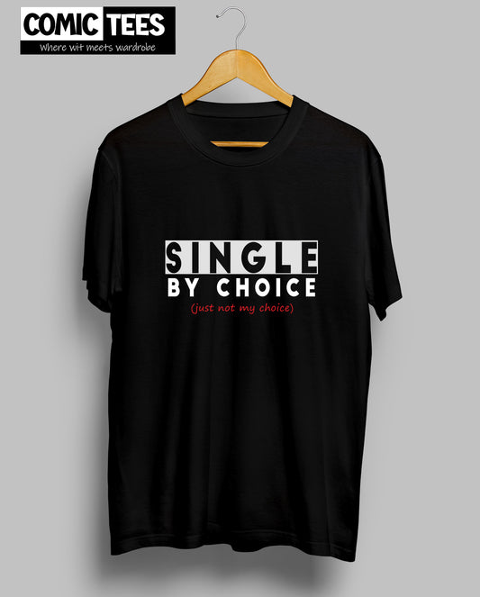 Single by Choice Unisex  Tshirt